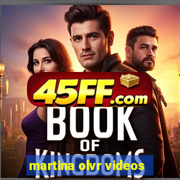 martina olvr videos